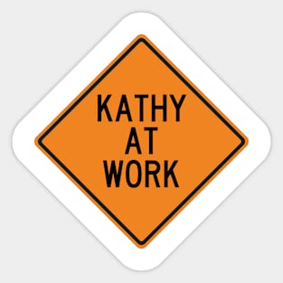 Kathy at Work Funny Warning Sign Sticker